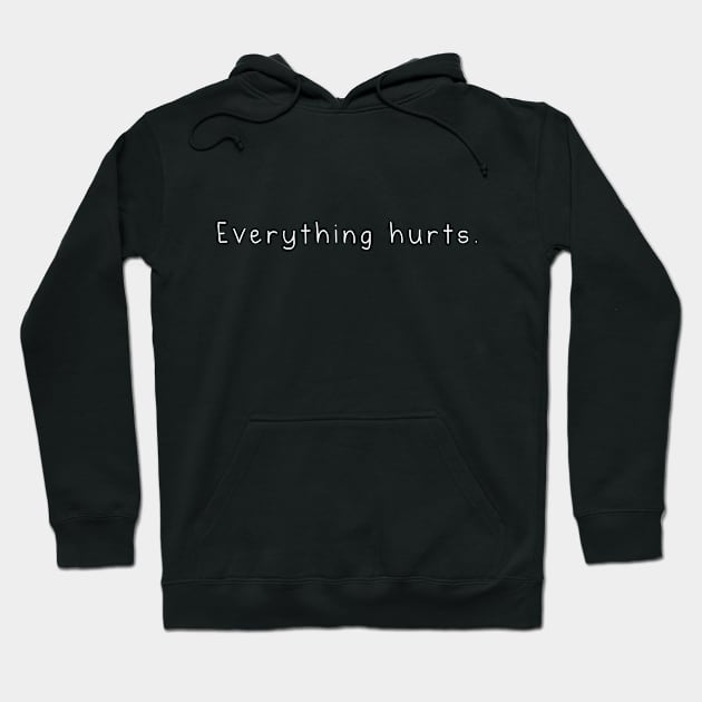 Everything Hurts Hoodie by FullmetalV